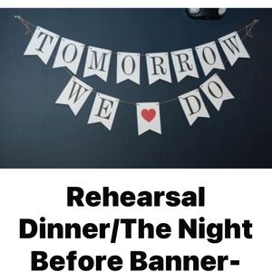 Tomorrow We ❤️ Do Rehearsal Dinner Banner For Photo Op/decoration